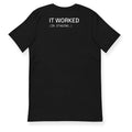IT WORKED Tee in Black — back view